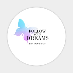 Butterfly - Follow your dreams Magnet